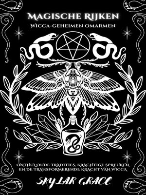 cover image of Magische Rijken--Wicca Geheimen Omarmen--Onthul Oude Tradities, Krachtige Spreuken En De Transformerende Kracht Van Wicca